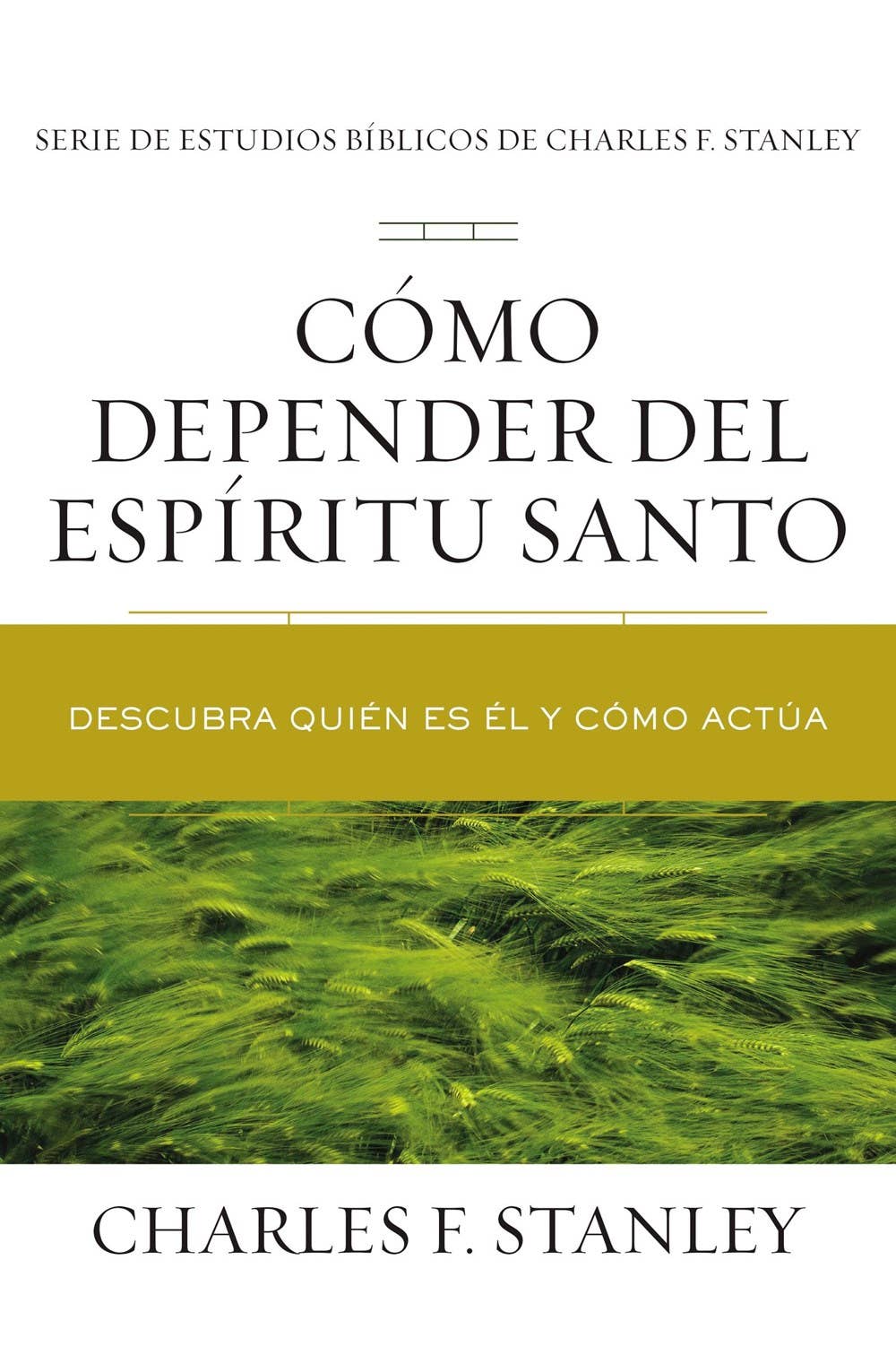 Cómo depender del Espíritu Santo : Descubra quién es Él y có