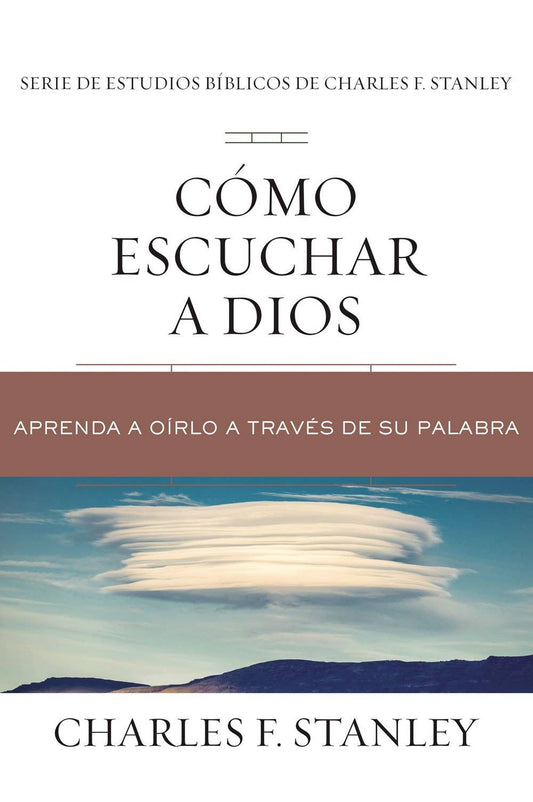 Cómo escuchar a Dios : Aprenda a oírlo a través de su Palabr