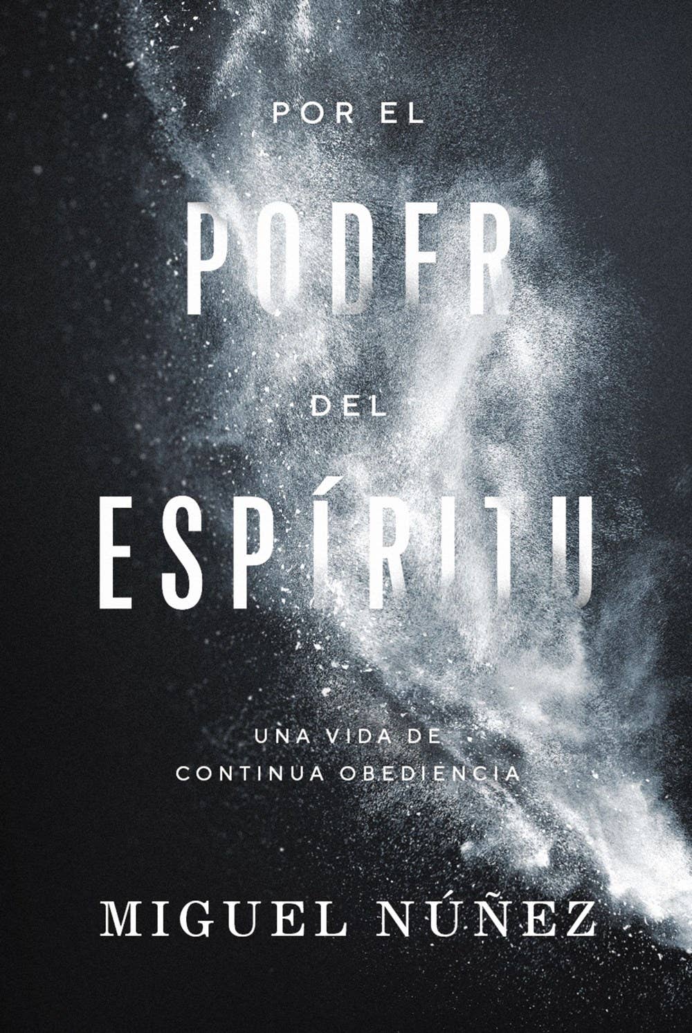 Por el poder del Espíritu : Una vida de continua obediencia